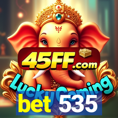 bet 535